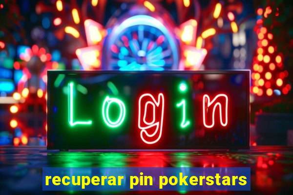 recuperar pin pokerstars